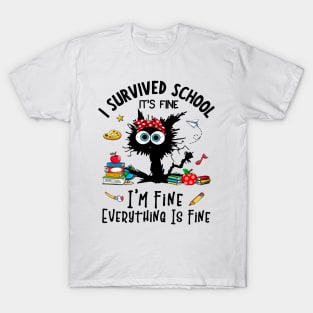 Black Cat I Survived School It's Fine I'm Fine Everything Is Fine T-Shirt